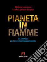 Pianeta in fiamme. Un manifesto per l'era del collasso ambientale