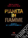 Pianeta in fiamme. Un manifesto per l'era del collasso ambientale libro