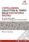 L'intelligenza collettiva al tempo delle piattaforme digitali. Il modello del formicaio: implicazioni pedagogiche e alternative possibili libro