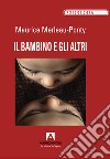 Il bambino e gli altri libro