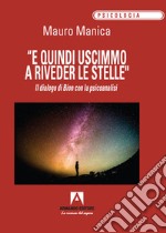 «E quindi uscimmo a riveder le stelle». Il dialogo di Bion con la psicoanalisi libro