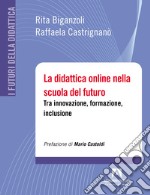 La didattica online nella scuola del futuro. Tra innovazione, formazione, inclusione