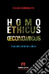 Homo ethicus economicus. Economia, felicità e valore libro di Chiminazzo Tullio