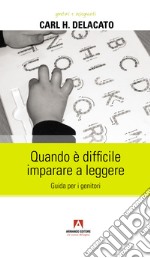 Quando è difficile imparare a leggere. Guida per i genitori