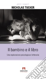 Il bambino e il libro. Una esplorazione psicologica e letteraria