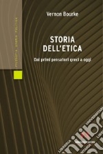 Storia dell'etica. Dai primi pensatori greci a oggi