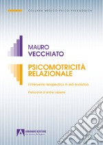 Psicomotricità relazionale. L'intervento terapeutico in età evolutiva