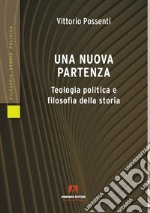 Una nuova partenza. Teologia politica e filosofia della storia libro