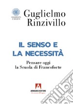 Il senso e la necessità. Pensare oggi la Scuola di Francoforte libro