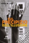 Sul precipizio dell'illusione libro