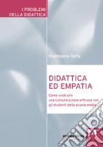 Didattica ed empatia. Come costruire una comunicazione efficace con gli studenti della scuola media libro