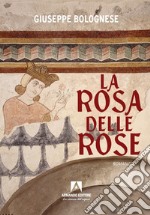 La rosa delle rose