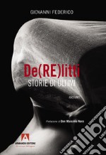 De(RE)litti. Storie di ultimi libro