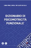 Dizionario di psicomotricità funzionale libro