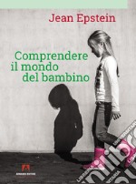 Comprendere il mondo del bambino libro