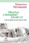 Maschio o femmina? Decidi tu! Come scegliere il sesso del tuo bebè libro