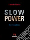 Slow power. Il potere della lentezza libro