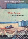 Walter Faraoni. Storia di una vita libro