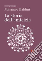 La storia dell'amicizia libro