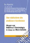 Una valutazione che analizza e ricostruisce. Rileggere oggi «Didattica e docimologia» in dialogo con Mario Gattullo libro di Vannini Ira