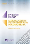 L'arte del gesto e del movimento in psicomotricità libro