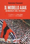 Il modello Ajax. Benvenuti nel futuro! libro