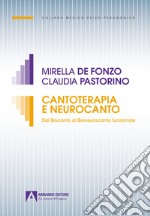 Cantoterapia e neurocanto. Dal biocanto al bioneurocanto funzionale libro