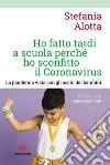 Ho fatto tardi a scuola perché ho sconfitto il Coronavirus libro