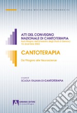 Cantoterapia. Da Pitagora alle Neuroscienze. Atti del convegno nazionale di cantoterapia (Aula Magna dell'Università degli Studi di Genova 16 dicembre 2022)