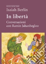 In libertà. Conversazioni con Ramin Jahanbegloo libro