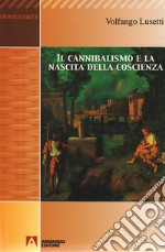 Il cannibalismo e la nascita della coscienza libro