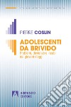 Adolescenti da brivido. Problemi, devianze e incubi dei giovani d'oggi libro