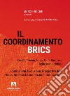 Il coordinamento BRICS. Brasile, Russia, India, Cina, Sud Africa nella scena globale libro