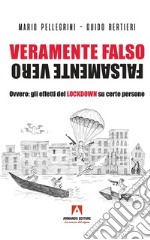 Veramente falso falsamente vero. Ovvero: gli effetti del Lockdown su certe persone libro