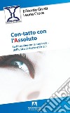 Con-tatto con l'assoluto. La finitudine come angoscia... dell'unica certezza eterna libro di Giusti Edoardo Croce Luana