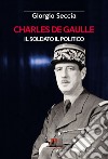 Charles de Gaulle. Il soldato il politico libro di Seccia Giorgio