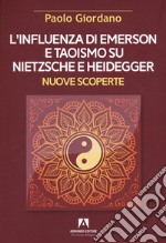 L'influenza di Emerson e Taoismo su Nietzsche e Heidegger. Nuove scoperte libro