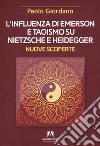 L'influenza di Emerson e Taoismo su Nietzsche e Heidegger. Nuove scoperte libro di Giordano Paolo