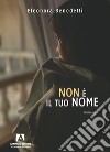 Non è il tuo nome libro