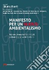 Manifesto per un nuovo ambientalismo. Nucleare, termovalorizzatori, OGM, gestione alternativa del territorio libro di Vinceti Silvano