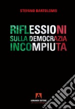 Riflessioni sulla democrazia incompiuta libro