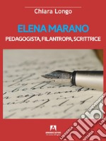 Elena Marano. Pedagogista, filantropa, scrittrice libro