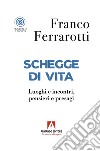 Schegge di vita. Luoghi e incontri, pensieri e presagi libro