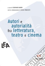 Autori e autorialità fra letteratura, teatro e cinema libro