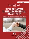 I sistemi motivazionali nelle relazioni professionali, private e sportive. I protocolli di intervista AMSI: Adult Motivational Systems Interview libro di Sighinolfi L. (cur.)