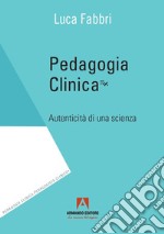 Pedagogia clinica. Autenticità di una scienza