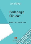 Pedagogia clinica. Autenticità di una scienza libro