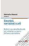 Emozioni narrazioni e arte libro di Aleandri Gabriella