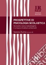 Prospettive di psicologia scolastica. Strumenti e risorse metodologiche in un'epoca di radicali cambiamenti libro