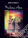 Madness of love. Ediz. italiana libro di Negretti Angelica